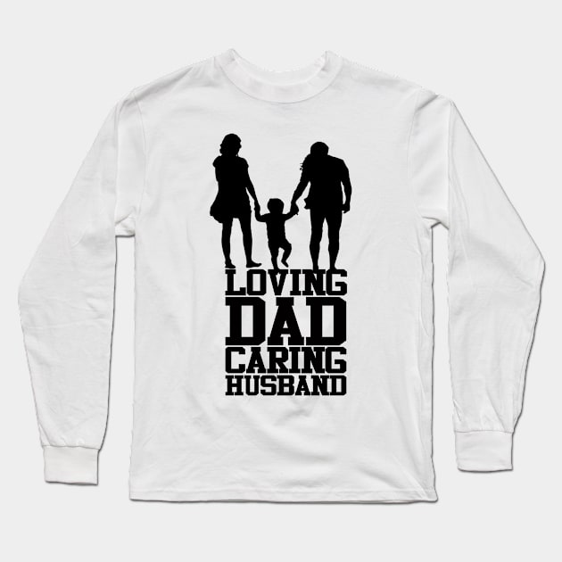 Loving Dad Caring Husband Fathers Day Design Long Sleeve T-Shirt by Mustapha Sani Muhammad